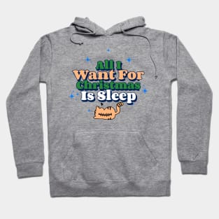 All I Want For Christmas Is Sleep Hoodie